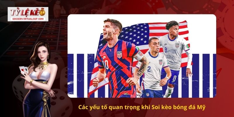 Nhận Định Soi kèo bóng đá Mỹ Chuẩn Chuyên Gia 1 Các yếu tố quan trọng khi Soi kèo bóng đá Mỹ