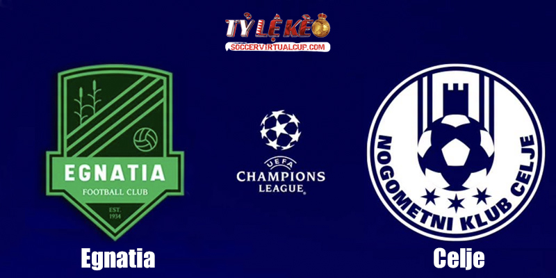 Soi Kèo C1: Egnatia vs Celje - Lúc 2h Ngày 23/7/2026 1 Egnatia vs Celje
