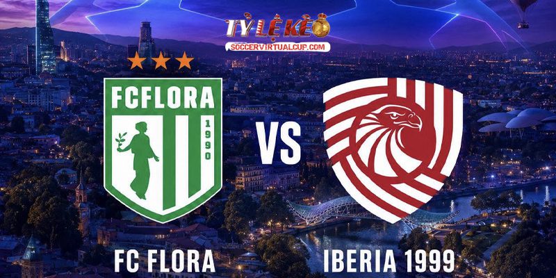 Soi Kèo C1: Flora Tallinn vs Iberia 1999 Tbilisi Lúc 23h Ngày 8/7/2026 1 Flora Tallinn vs Iberia 1999 Tbilisi