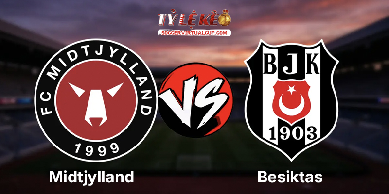 Soi Kèo C2: Midtjylland vs Besiktas - Lúc 0h Ngày 31/7/2026 1 Midtjylland vs Besiktas