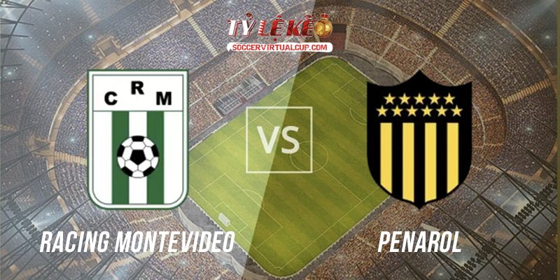 Soi Kèo Liga AUF: Racing Montevideo vs Penarol - Lúc 4h30 Ngày 13/7/2026 1 Racing Montevideo vs Penarol